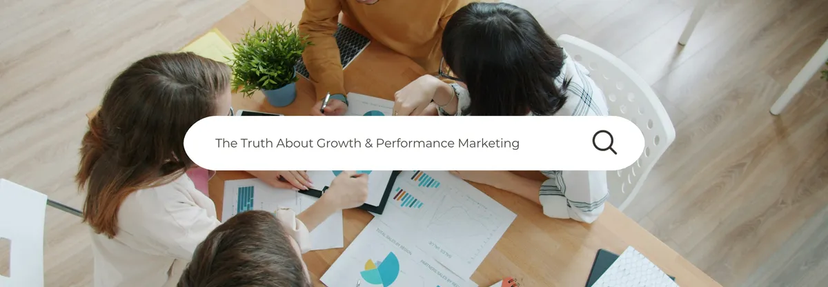 The Truth About Growth & Performance Marketing (And How to Scale Realistically)